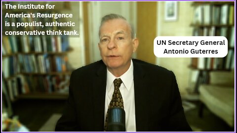 The UN Secretary General's Career and What It Tells Us About the Globalists and Even Ourselves