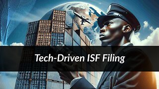 Streamlining ISF Data: How Technology is Revolutionizing Customs Brokerage