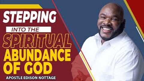 STEPPING INTO THE SPIRITUAL ABUNDANCE OF GOD | APOSTLE EDISON & PROPHETESS DR MATTIE NOTTAGE