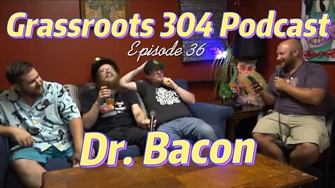 Dr. Bacon | Grassroots 304 Podcast #35 | Funk Rock Jam Jazz Punk Grass Soul Ska Band - Asheville, NC