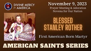 Blessed Stanley Rother - First American Born Martyr - Divine Mercy Prayer Meeting and Novena