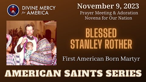 Blessed Stanley Rother - First American Born Martyr - Divine Mercy Prayer Meeting and Novena