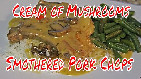 Cream of Mushrooms Smothered Pork Chops ( PPCXL)