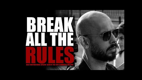 BREAK ALL THE RULES - Motivational Speech by Andrew Tate - Reupload