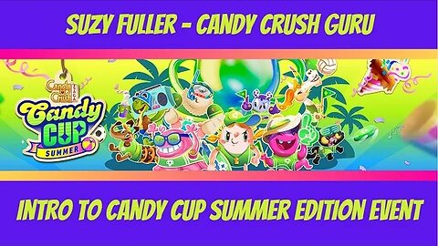 Candy Cup Summer Edition Event in Candy Crush Saga...Here's my info, impressions, and intentions.