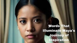 Words That Illuminate Maya's Journey of Inspiration