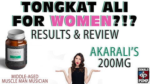 TONGKAT ALI FOR WOMEN | TONGKAT ALI RESULTS | AKARALI TONGKAT ALI REVIEW | SUPPLEMENTATION RESULTS