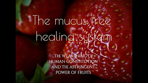 The mucus free healing system and the astringent power of fruits