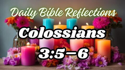 Overcoming Earthly Desires: A Reflection on Colossians 3:5–6 #dailybiblereflections #colossians3