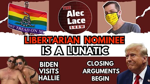 Libertarian Lunatic Nominee | Joe Biden Meets With Hallie | Trump Trial | The Alec Lace Show
