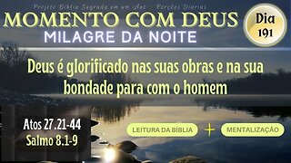 MOMENTO COM DEUS - MILAGRE DA NOITE - Dia 191/365 #biblia