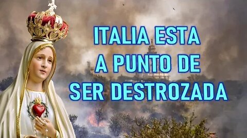 ITALIA ESTA A PUNTO DE SER DESTROZADA - MARÍA SANTISIMA A MIRIAM CORSINI