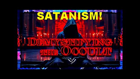 Christian Video Vault: Demystifying the Satanic Demonic Occult! [03.02.2024]