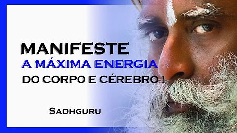 COMO VOCÊ PODE MANIFESTAR A MÁXIMA EFICIÊNCIA DE SEU CORPO E SEU CÉREBRO, SADHGURU DUBLADO 2023 2023