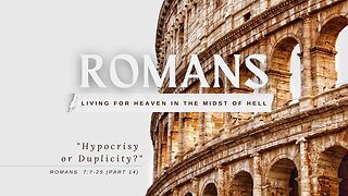 Hypocrisy or Duplicity? (Romans 7:7-25)
