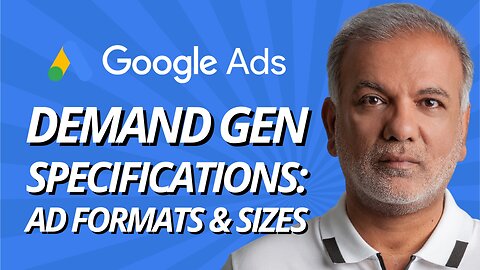 Google Ads Demand Gen Campaign Specifications: Ad Formats, Sizes, and Best Practices