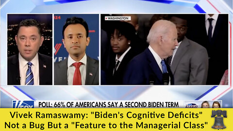 Vivek Ramaswamy: "Biden's Cognitive Deficits" Not a Bug But a "Feature to the Managerial Class"