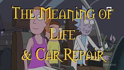 The Meaning Of Life And Car Repair