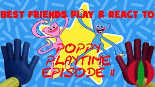 Best Friends Play (& React To) Poppy Playtime Episode 2