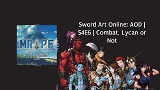 Sword Art Online: AOD | S4E6 | Combat, Lycan or Not