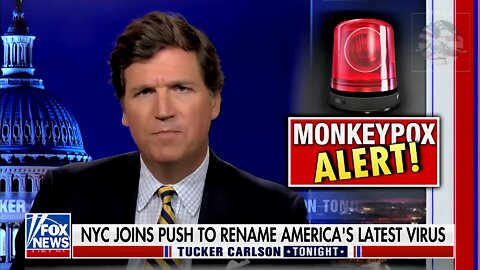 Tucker: ‘Monkeypox,’ Greatest Name of Any Disease Ever