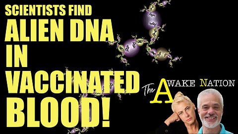 David Zublick's Awake Nation 03.18.2024 Scientists Find Alien DNA In Vaccinated Blood!