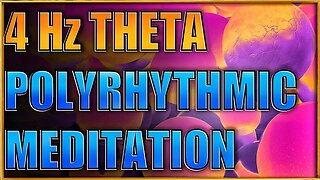 POLYRHYTMIC MEDITATION - 4 Hz Theta Soundscape ✨