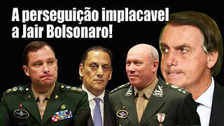 A perseguição implacavel a Jair Bolsonaro!