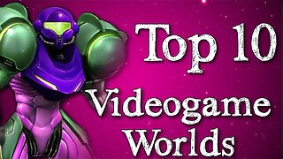 Top 10 video game settings & worlds !