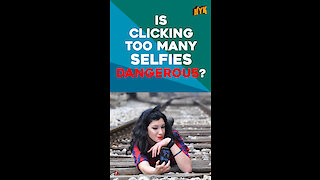 Why taking too many selfies can do more harm than good? *
