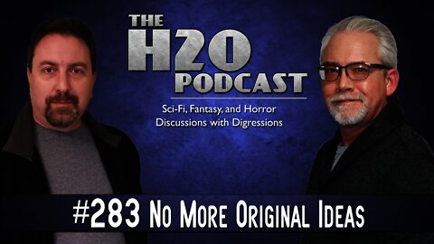 The H2O Podcast 283: No More Original Ideas