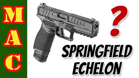 The Springfield Echelon - Just Another Striker Fired Polymer Framed Pistol or Something Special?