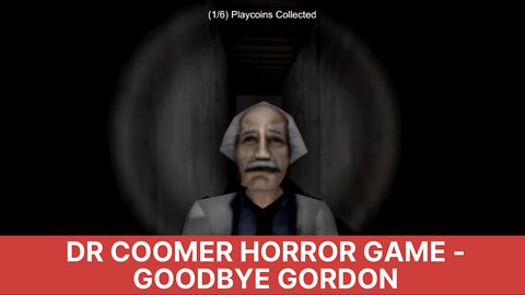 Dr Coomer Horror Game - GOODBYE GORDON