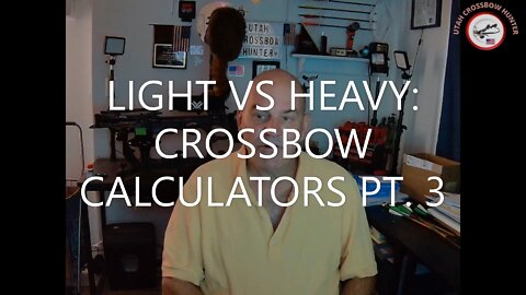 LIGHT VS HEAVY ARROWS CROSSBOW CALCULATORS' PT 3
