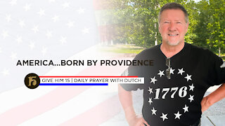 America...Born by Providence | Give Him 15: Daily Prayer with Dutch | July 2
