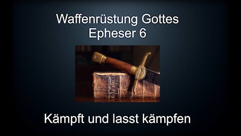 Bibel Epheser 6 geistliche Waffenrüstung Gottes für den Christen Angriffe Verteidigung