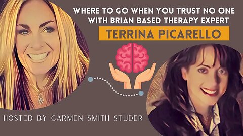 Where to go when you trust no one | With Brain Based Therapist Terrina Picarello