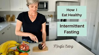 How I Eat Healthy + Intermittent Fasting | Mindful Healthy Eating Tips for Wellness
