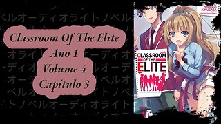 Classroom Of The Elite Volume 4 Capítulo 3 Ano 1 PT BR Áudio Novel