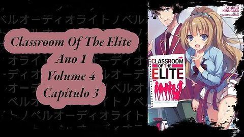Classroom Of The Elite Volume 4 Capítulo 3 Ano 1 PT BR Áudio Novel