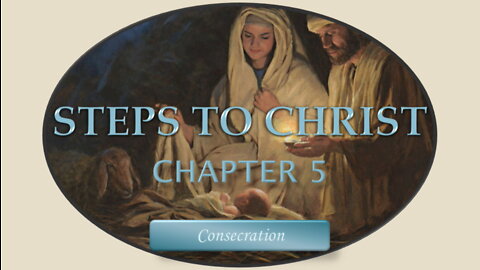 Steps To Christ: Chapter 5 - Consecration by EG White