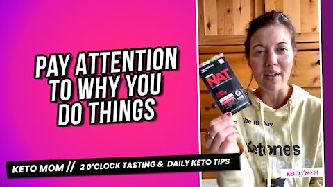 Pay Attention to Why You Do Things | Keto Mom