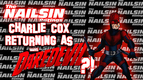 The Nailsin Ratings: Charlie Cox Returning As Daredevil