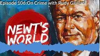 Newt's World: Episode 106 - On Crime with Rudy Giuliani
