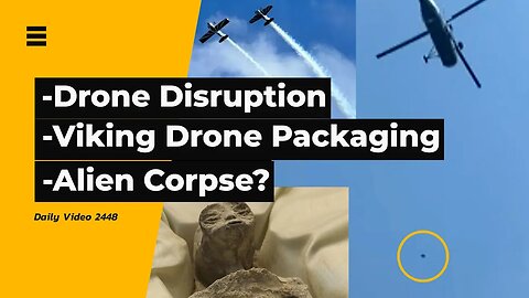 Air Display Drone Danger, Viking Drone Packaging, Aliens Corpses Shown To Congress