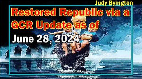 Restored Republic via a GCR Update as of June 28, 2024 - Trump Trial, Judy Byington Update, Bird Flu