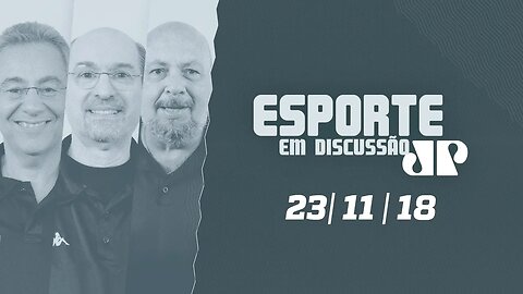 Esporte em Discussão - 23/11/18