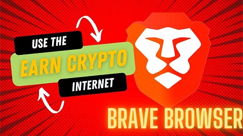 Earn for Surfing the Web with: BRAVE BROWSER