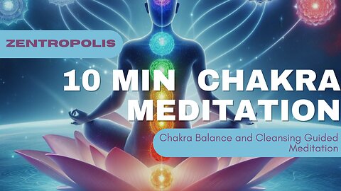 10 Minute Chakra Balance and Cleansing Guided Meditation