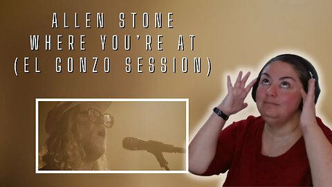 FIRST TIME REACTING TO |Allen Stone | Where You're At (El Ganzo Sessions)